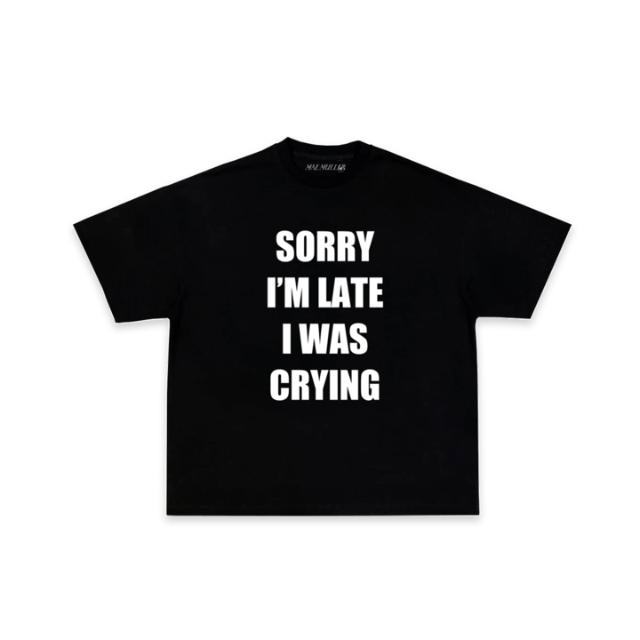 Mae Muller - Sorry I'm Late I Was Crying T-Shirt